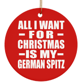 All I Want For Christmas Is My German Spitz - Circle Ornament