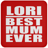 Lori Best Mum Ever - Drink Coaster