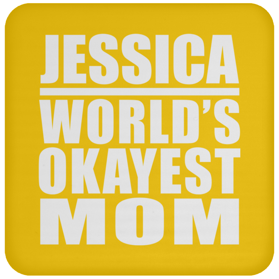 Jessica World's Okayest Mom - Drink Coaster