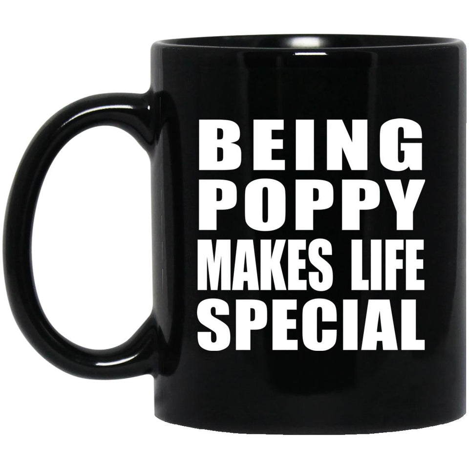 Being Poppy Makes Life Special - 11oz Coffee Mug Black