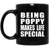 Being Poppy Makes Life Special - 11oz Coffee Mug Black