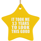 13th Birthday Took Me 13 Years To Look This Good - Star Ornament