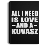 All I Need Is Love And A Kuvasz - Canvas Portrait
