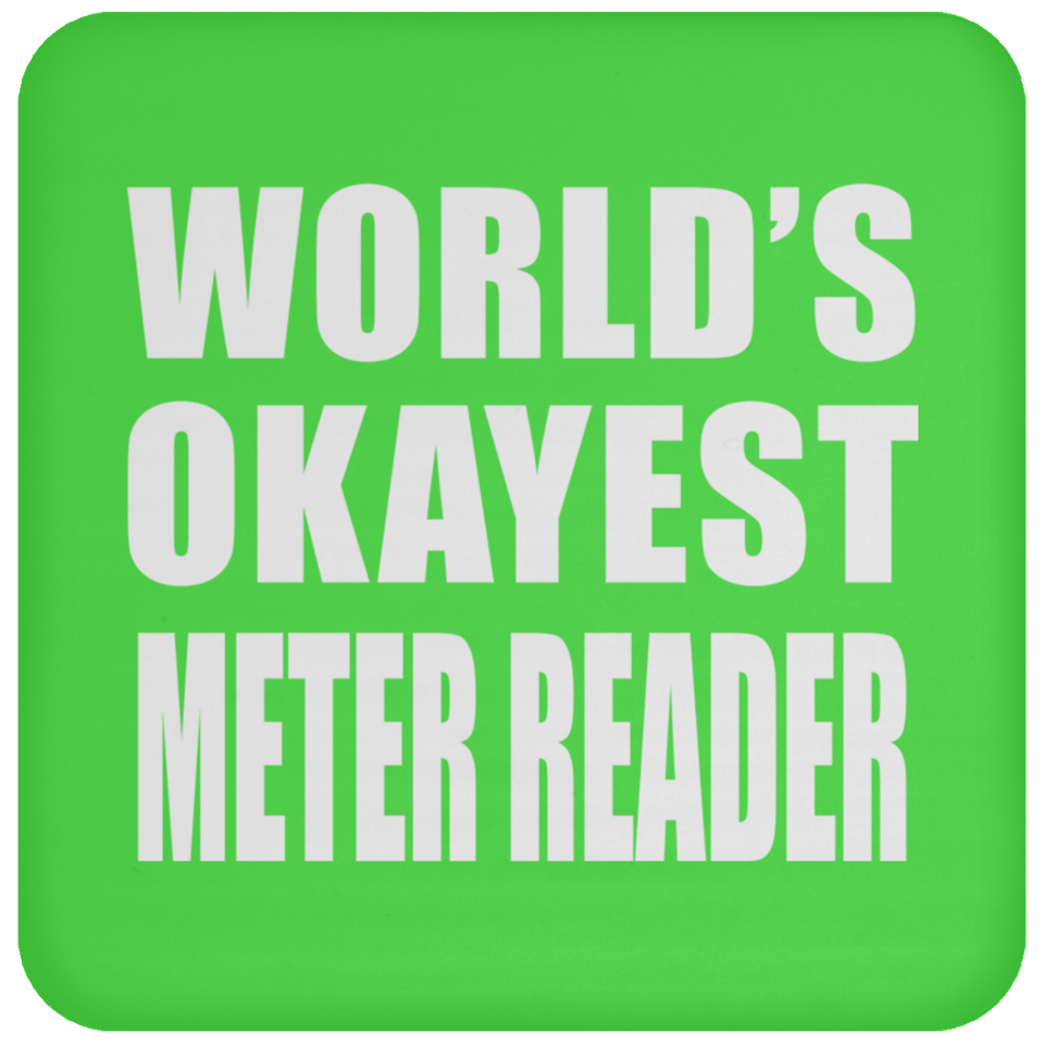 World's Okayest Meter Reader - Drink Coaster