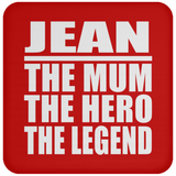 Jean The Mum The Hero The Legend - Drink Coaster