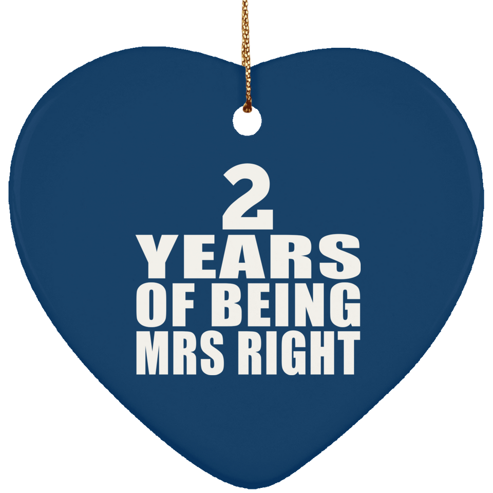 2nd Anniversary 2 Years Of Being Mrs Right - Heart Ornament