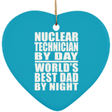 Nuclear Technician By Day World's Best Dad By Night - Heart Ornament