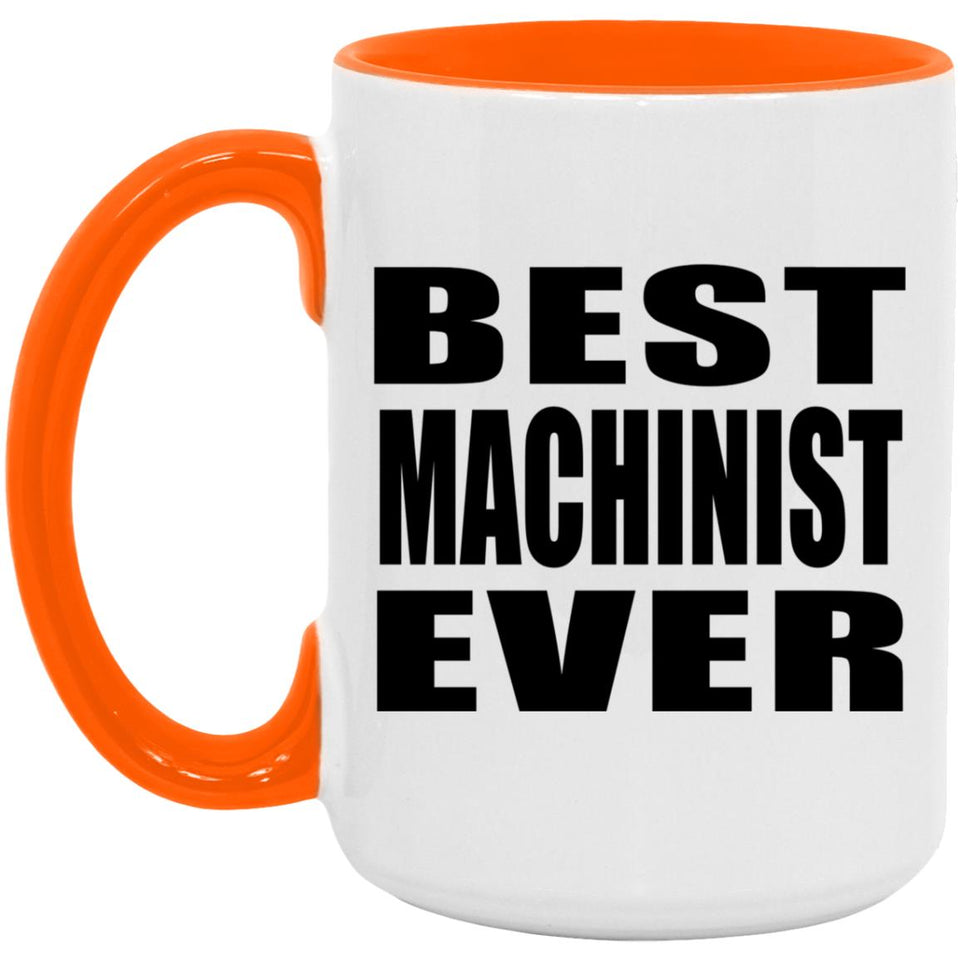Best Machinist Ever - 15oz Accent Mug Orange