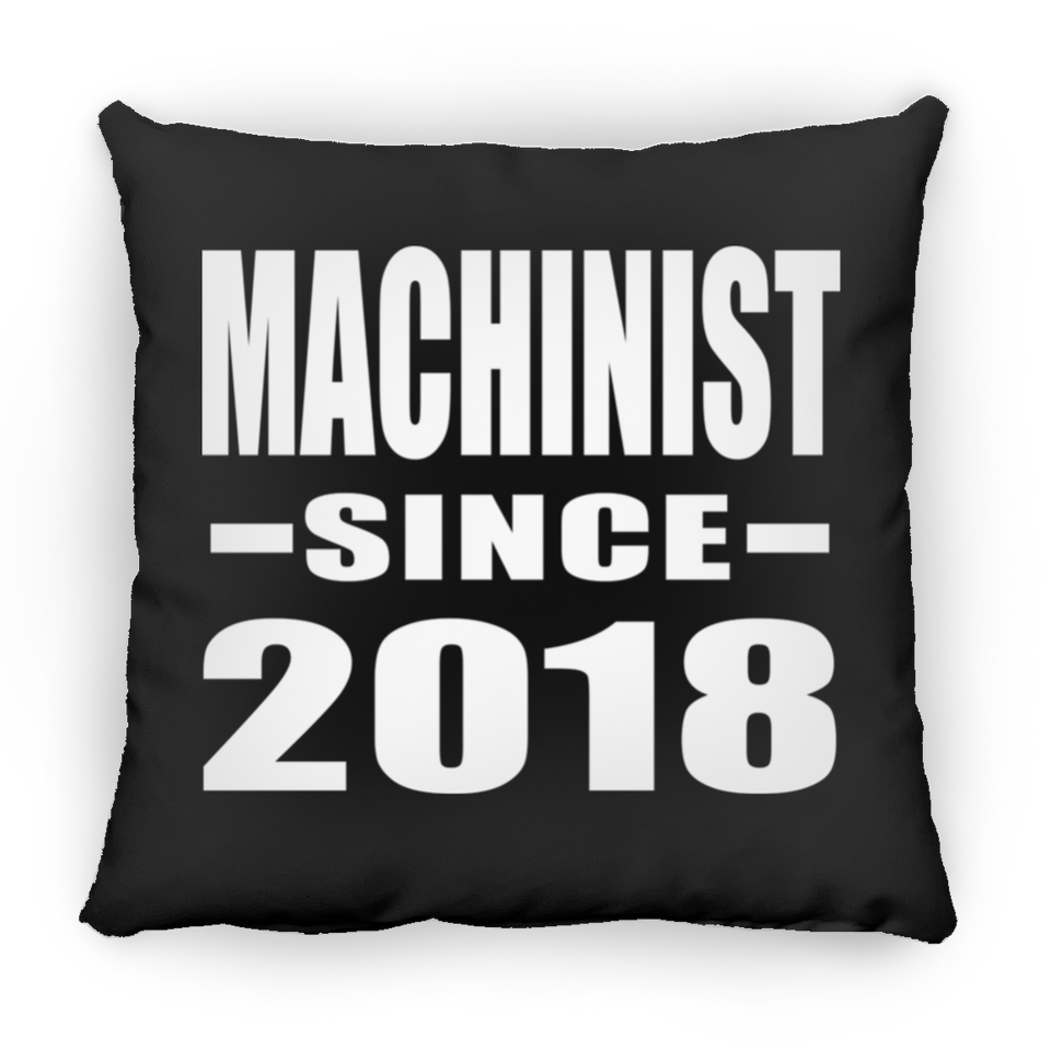 Machinist Since 2018 - Throw Pillow Black