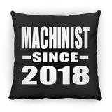Machinist Since 2018 - Throw Pillow Black