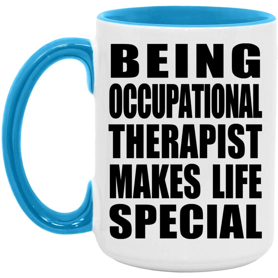 Being Occupational Therapist Makes Life Special - 15oz Accent Mug Blue