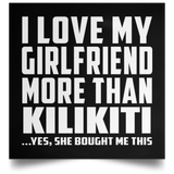 I Love My Girlfriend More Than Kilikiti - Poster Square