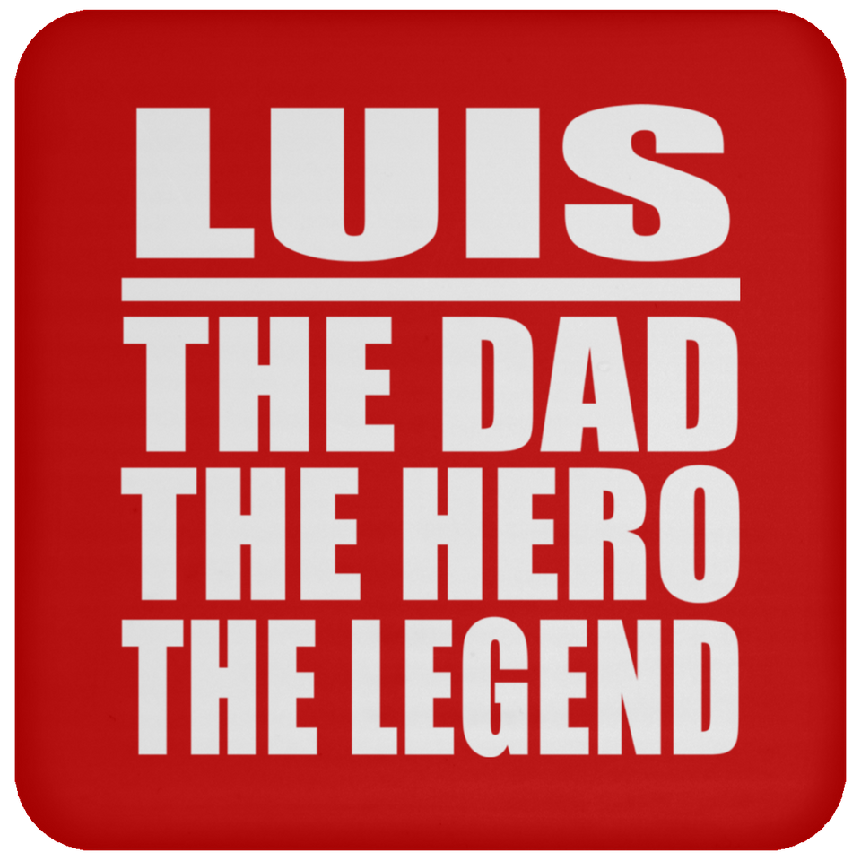 Luis The Dad The Hero The Legend - Drink Coaster