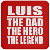 Luis The Dad The Hero The Legend - Drink Coaster