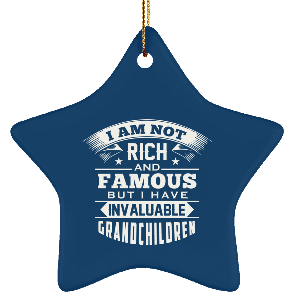 I Am Not Rich & Famous, But I Have Invaluable Grandchildren - Star Ornament