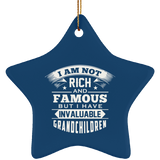 I Am Not Rich & Famous, But I Have Invaluable Grandchildren - Star Ornament