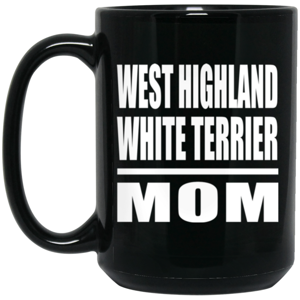 West Highland White Terrier Mom - 15oz Coffee Mug Black