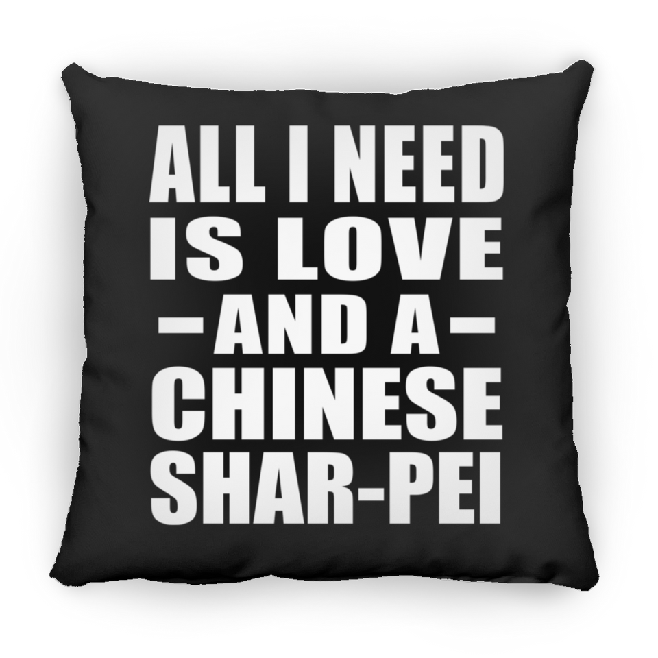 All I Need Is Love And A Chinese Shar-Pei - Throw Pillow Black