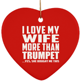 I Love My Wife More Than Trumpet - Heart Ornament
