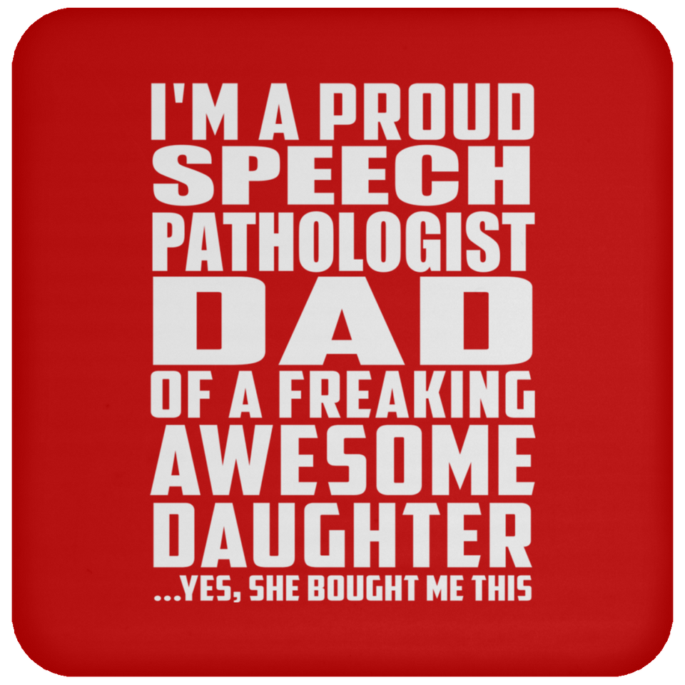 Proud Speech Pathologist Dad Of Awesome Daughter - Drink Coaster