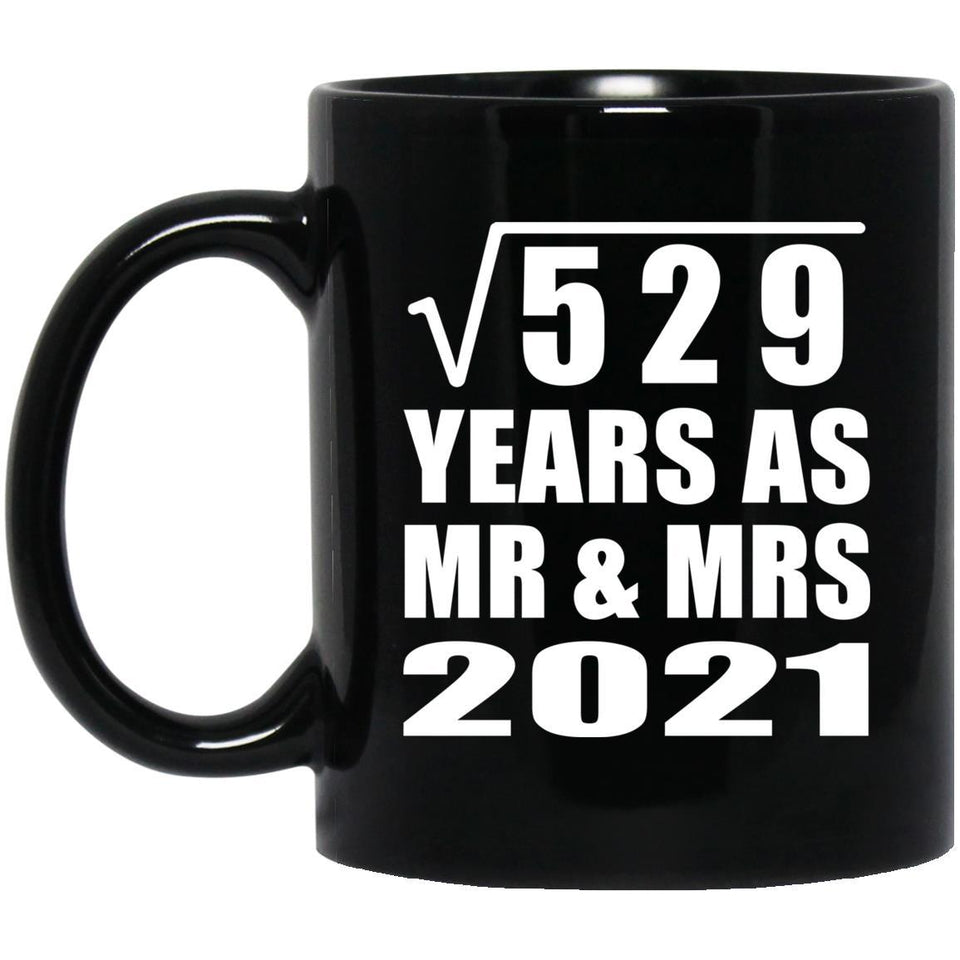 23rd Anniversary Square Root of 529 Years As Mr & Mrs 2021 - 11oz Coffee Mug Black