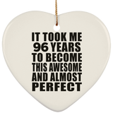 96th Birthday Took 96 Years To Become Awesome & Perfect - Heart Ornament