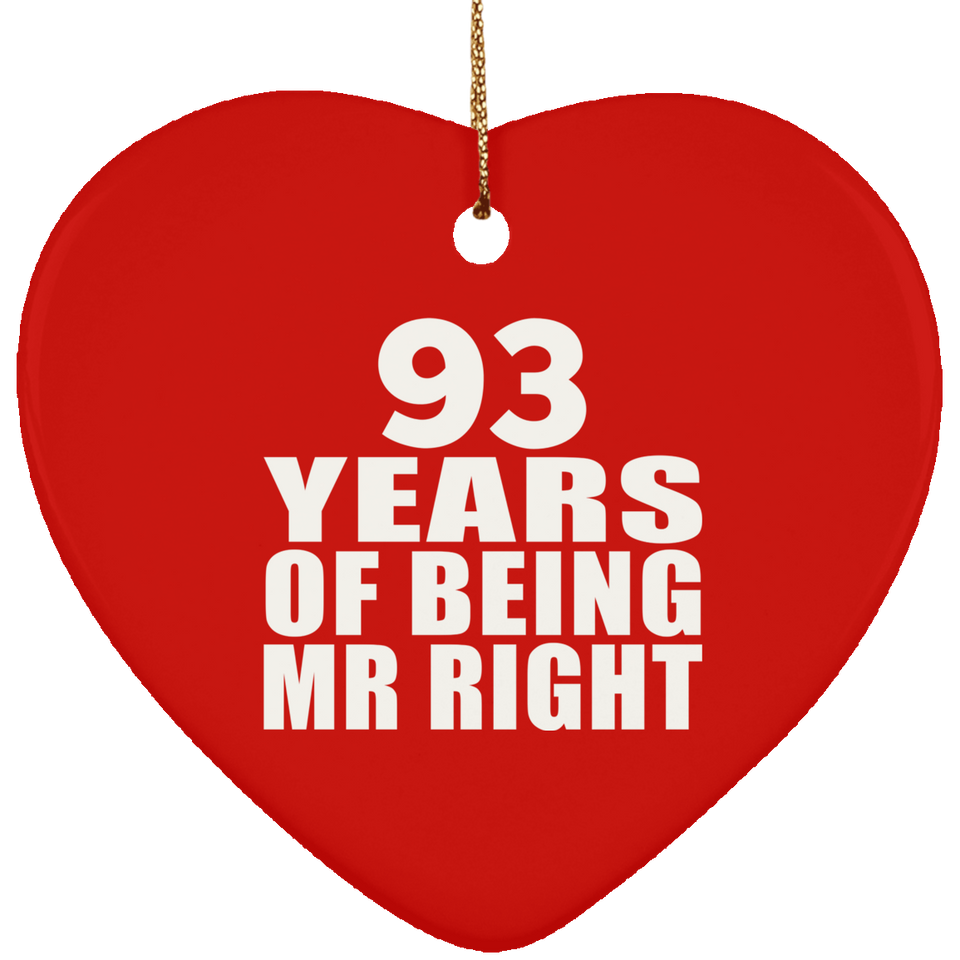 93rd Anniversary 93 Years Of Being Mr Right - Heart Ornament