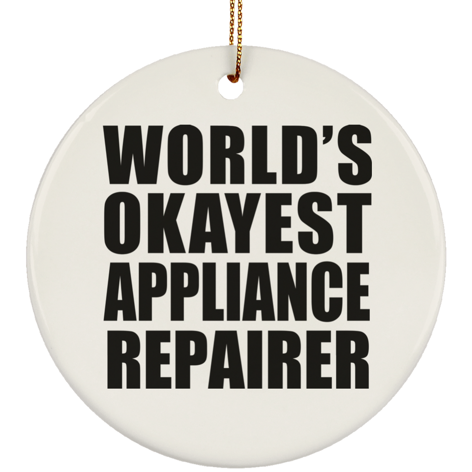 World's Okayest Appliance Repairer - Circle Ornament