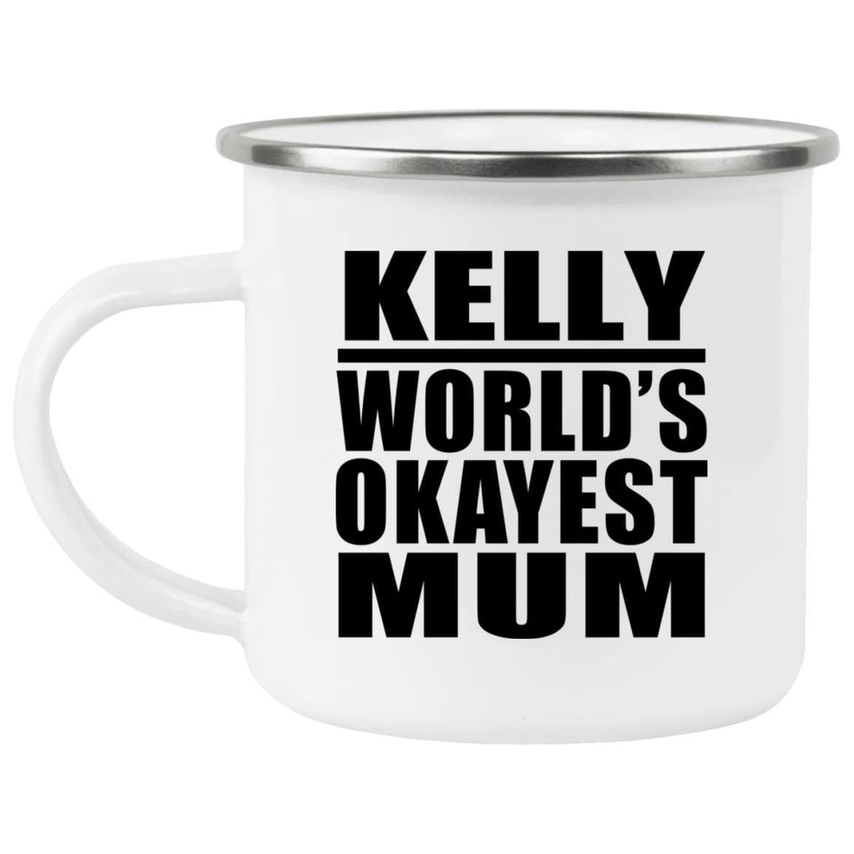 Kelly World's Okayest Mum - 12oz Camping Mug