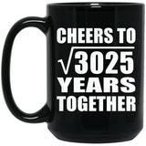 55th Anniversary Cheers To Square Root of 3025 Years Together - 15oz Coffee Mug Black