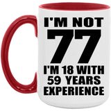 77th Birthday I'm Not 77 I'm 18 With 59 Years Experience - 15oz Accent Mug Red