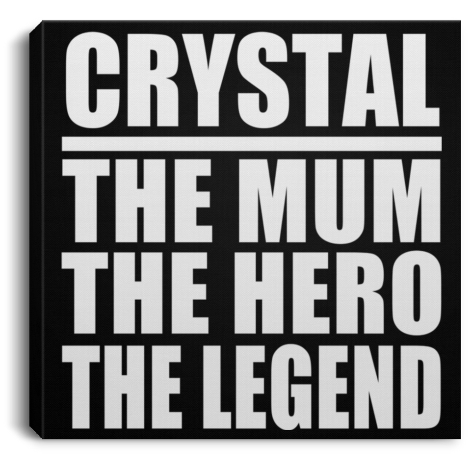 Crystal The Mum The Hero The Legend - Canvas Square