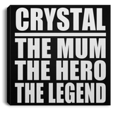 Crystal The Mum The Hero The Legend - Canvas Square