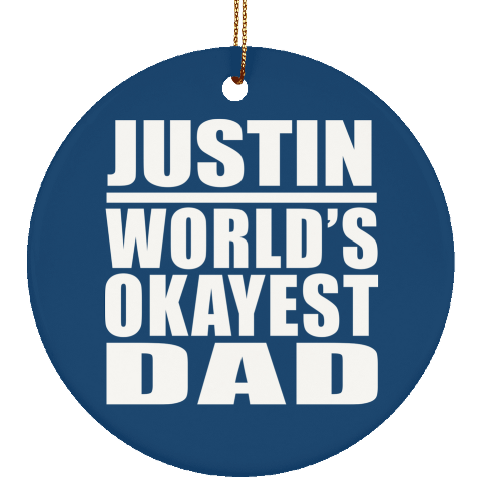 Justin World's Okayest Dad - Circle Ornament
