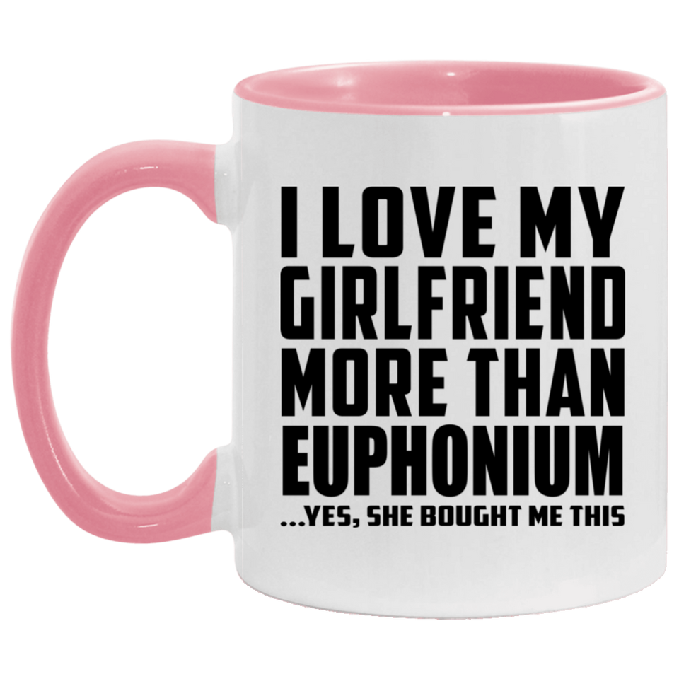 I Love My Girlfriend More Than Euphonium - 11oz Accent Mug Pink