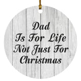 Dad Is For Life Not Just For Christmas - Circle Ornament F