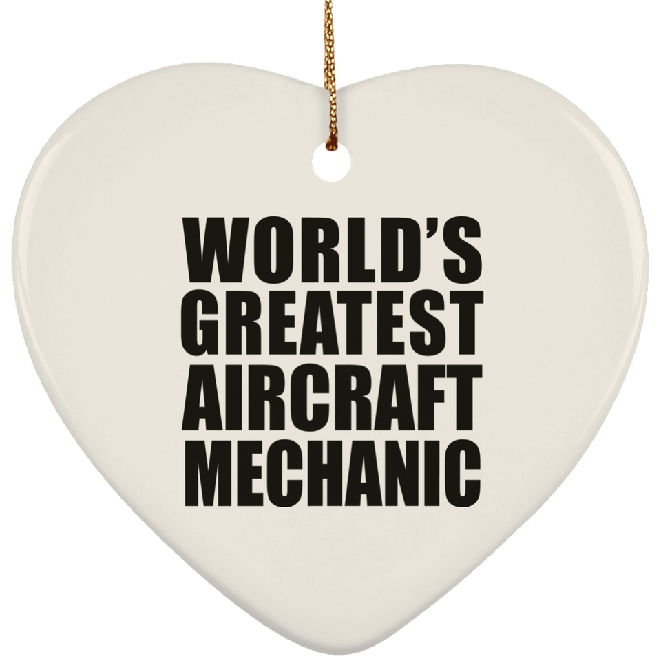 World's Greatest Aircraft Mechanic - Heart Ornament