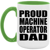 Proud Machine Operator Dad - 15oz Accent Mug Green