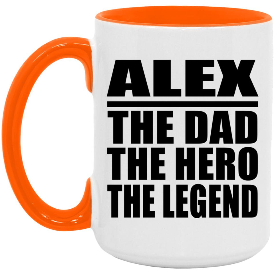 Alex The Dad The Hero The Legend - 15oz Accent Mug Orange