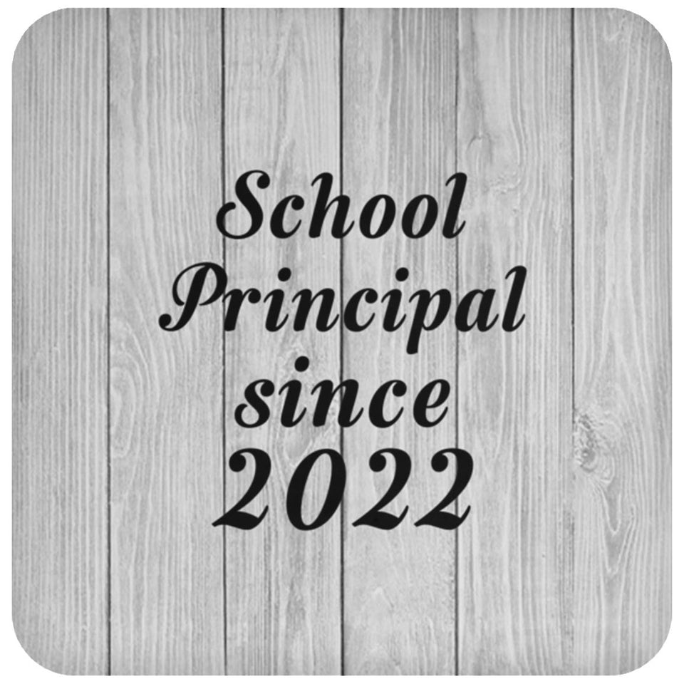 School Principal Since 2022 - Drink Coaster F