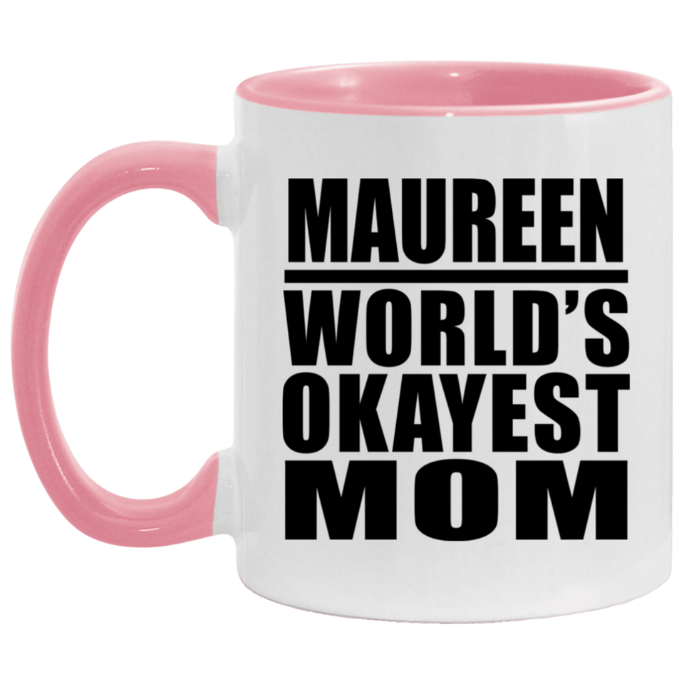 Maureen World's Okayest Mom - 11oz Accent Mug Pink