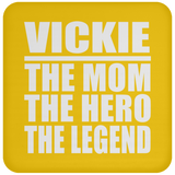 Vickie The Mom The Hero The Legend - Drink Coaster