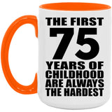 75th Birthday First 75 Years of Childhood Are The Hardest - 15oz Accent Mug Orange