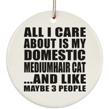 All I Care About Is My Domestic Mediumhair Cat - Circle Ornament