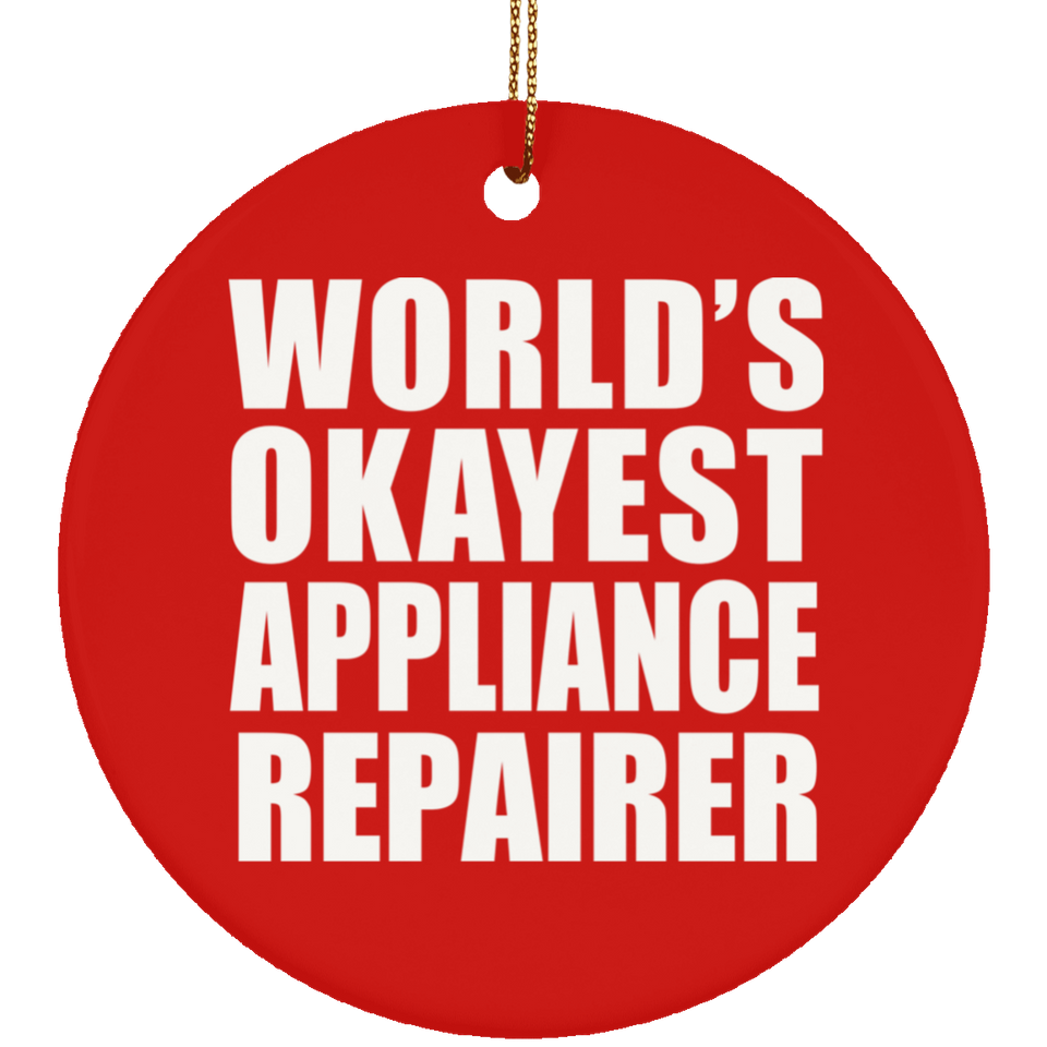 World's Okayest Appliance Repairer - Circle Ornament