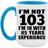 103rd Birthday I'm Not 103 I'm 18 With 85 Years Experience - 15oz Accent Mug Blue