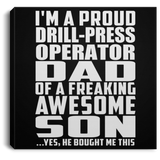 Proud Drill-Press Operator Dad Of Awesome Son - Canvas Square