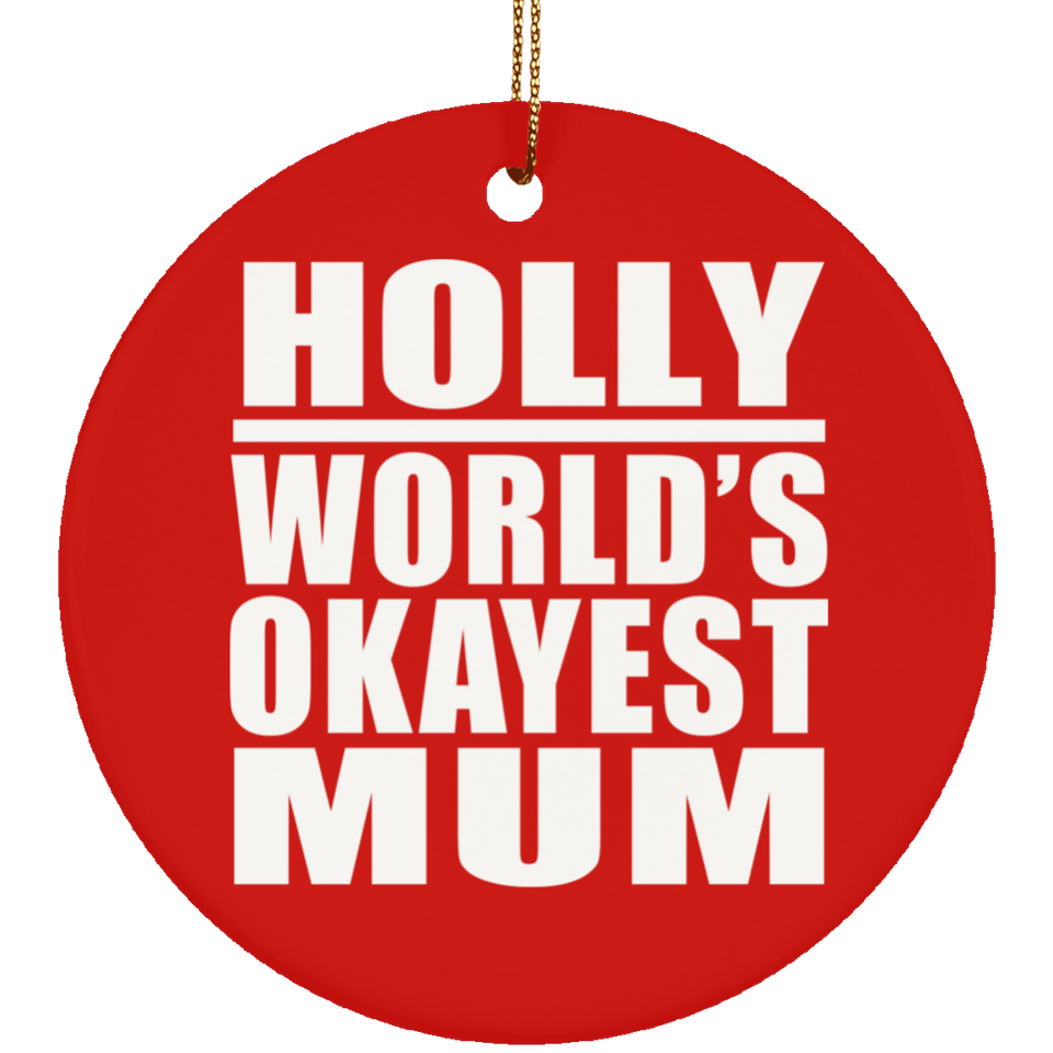 Holly World's Okayest Mum - Circle Ornament
