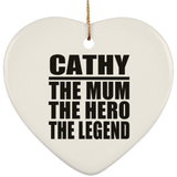 Cathy The Mum The Hero The Legend - Heart Ornament