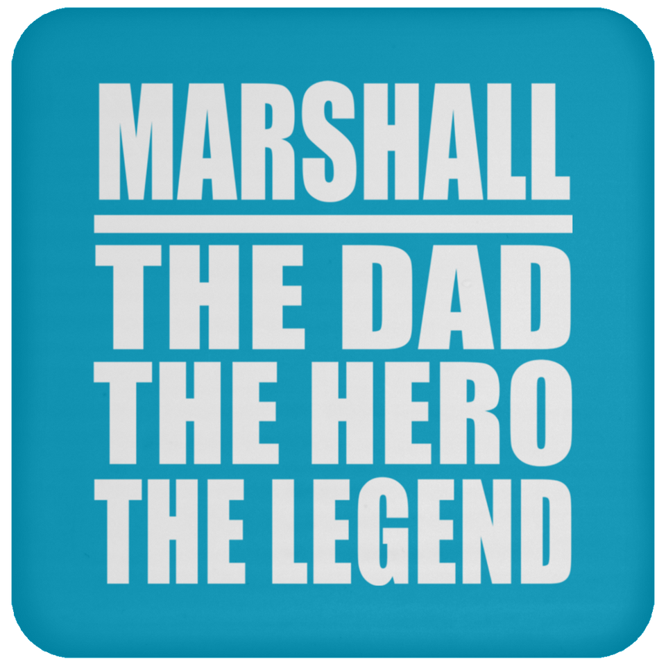Marshall The Dad The Hero The Legend - Drink Coaster